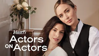 Emily Blunt & Anne Hathaway | Actors on Actors