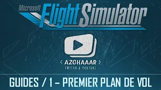 Flight Simulator | GUIDES FR | 1 - Premier plan de vol !