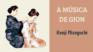 A Música de Gion (1953), de Kenji Mizoguchi, filme completo em 720p e legendado em português