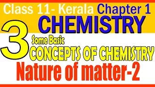 Chemistry || PART 3|| Nature of matter 2 ||BASIC CONCEPTS OF CHEMISTRY || CLASS 11|