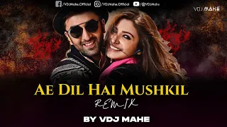 Ae Dil Hai Mushkil | DJ CHETAS | VDJ Mahe | Arijit Singh | 4K