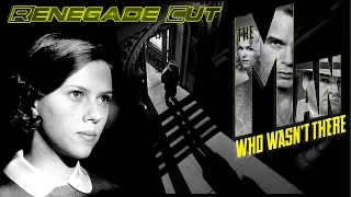 The Man Who Wasn't There - Renegade Cut