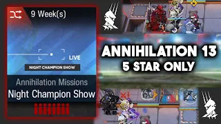 【Arknights】Annihilation 13 - Night Champion Show | 5★ Only