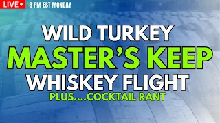 Wild Turkey Master's Keep Whiskey Flight Plus Cocktail Rant!