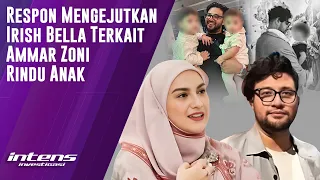 Respon Irish Bella Ditanya Ammar Zoni Kangen Anak | Intens Investigasi | Eps 3291