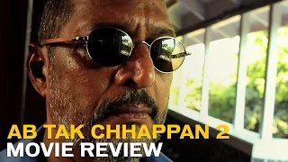 Even Nana Patekar can't save this unimpressive sequel - Ab Tak Chhappan 2 Review