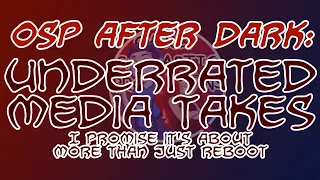 OSP AFTER DARK! Underrated Media Hot Takes - Red Solo Hour!