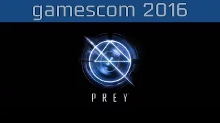 Prey - gamescom 2016 Gameplay [HD 1080P/60FPS]