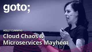Cloud Chaos & Microservices Mayhem • Holly Cummins • GOTO 2022