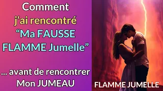 Comment j'ai rencontré ma "Fausse Flamme Jumelle" avant ma #FJ - #parcoursfj #flammejumelle #amourfj