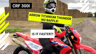 CRF 300L - Arrow Titanium Thunder - Is if faster? * Baffle & Cat Removed *