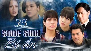 Song Sinh Bí Ẩn - Tập 33 | PHIM BỘ TÂM LÝ HÌNH SỰ VIỆT NAM - PHIM HÌNH SỰ VIỆT NAM HAY MỚI NHẤT 2023