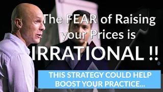 The FEAR of Raising your Prices is IRRATIONAL!!!