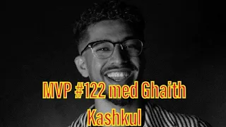 MVP #122 med Ghaith Kashkul