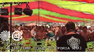 Tandu - Alien Pump (LOUD vs. Oforia remix) @ Buddha Project x Fata Morgana