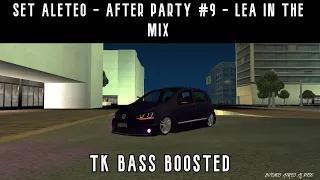 SET ALETEO - AFTER PARTY #9 - LEA IN THE MIX │BASS BOOSTED MTA