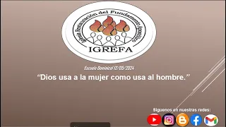 Escuela Dominical 12 May 2024 | "Dios usa a la Mujer como usa al Hombre"