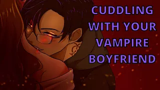 M4F| Cuddling And Feeding Vampire Boyfriend [Soft Dom Vampire][Cuddles][Neck Kissing][Biting][Spicy]