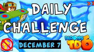 Bloons TD 6 Daily Challenge | Cool Challenge | No Hero No MK No Powers | December 7 2022