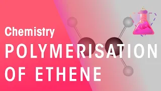 Polymerisation of Ethene | Organic Chemistry | Chemistry | FuseSchool
