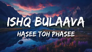 Ishq Bulaava (Lyrics) - Hasee Toh Phasee | Sanam Puri, Shipra Goyal