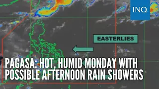 Pagasa: Hot, humid Monday with possible afternoon rain showers