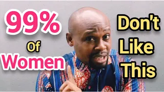 99% Of Ladies Don't Like This Behaviours In Men. (ALL MEN MUST KNOW THIS TO STAND OUT)
