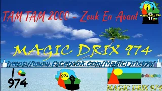 TAM TAM 2000 - Zouk En Avant Zouk Chiré BY MAGIC DRIX 974