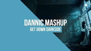 #tbt Get Down Darkside (Dannic Mashup)