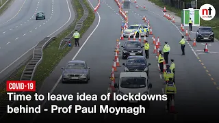 COVID-19: Time to leave idea of lockdowns behind - Prof Paul Moynagh