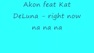 Akon feat Kat DeLuna - Right Now na na na (orginal)