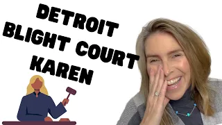 Storytime:  How to Handle Blight Tickets, The Obstinate Owner, Detroit Blight Court Karen