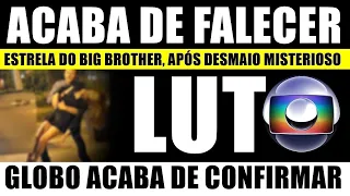 M0RREU HÁ POUCO ESTRELA DO BIG BROTHER, após DESMAIO MISTERIOSO. POLÍCIA ABRE INVESTIGAÇÃO