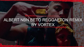 AlbertNBN - BETO Reggaeton Remix by Vortex