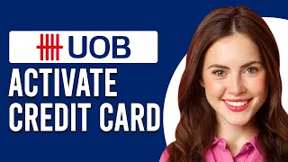 How To Activate UOB Credit Card Online (How To Set Up UOB Credit Card Online)