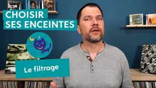 Episode #004.1 - Choisir ses enceintes 1/2 : le filtrage