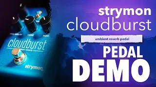 Strymon Cloudburst Pedal Demo: Add Dreamy Reverb to Your Sound