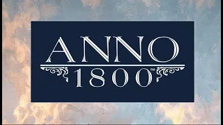 Anno 1800 - Новое начало. Строим цепочки по новому!