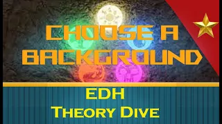 You don't know Backgrounds | EDH Theory Dive