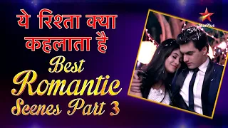 Yeh Rishta Kya Kehlata Hai | Best Romantic Scenes Part 3