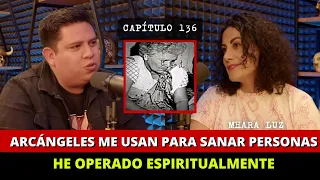 136 | Arcángeles me usan para Sanar Personas | He Operado Espiritualmente a personas