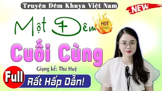 Truyện Đêm Khuya Việt Nam Full - Một Đêm Cuối Cùng - Nghe 5 Phút Để Có Giấc Ngủ Ngon Hơn #mcthuhue