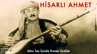 Hisarlı Ahmet - Altın Tas İçinde Kınam Ezdiler [ Kütahya'nın Pınarları © 1997 Kalan Müzik ]