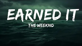 The Weeknd - Earned It (Lyrics)  | 25 Min