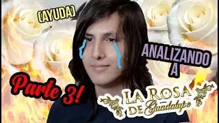 Analizando a La Rosa de Guadalupe PARTE 3!