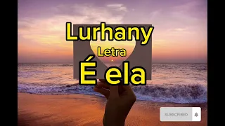 Lurhany - É ela (letra)