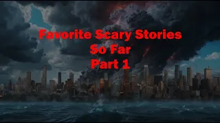 Favorite scary stories part 1