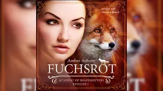 Fuchsrot, Episode 1 - Fantasy-Serie (Academy of Shapeshifters)| by Amber Auburn| Full Audiobook