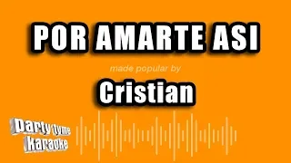 Cristian - Por Amarte Asi (Versión Karaoke)