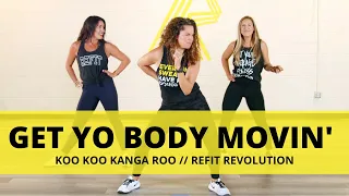 “Get Yo Body Movin” | @koo__koo  | Dance Fitness Choreography | @REFITREV